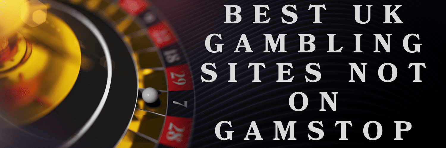 Explore the World of Casinos Not Registered on Gamstop 1754361582